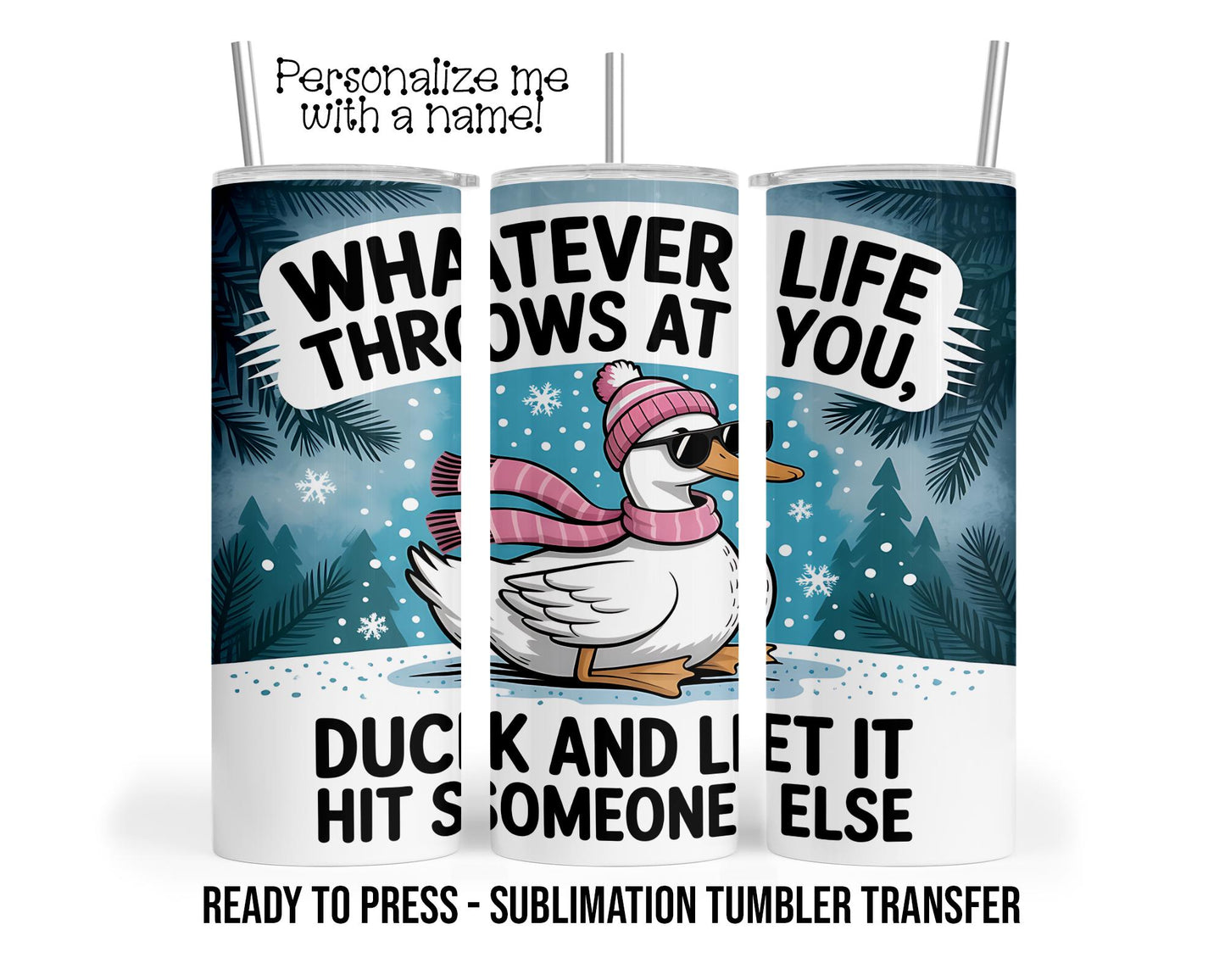 Snarky Duck Christmas, Duck and Let it Sublimation Tumbler Transfer Print 20oz Tumbler, Ready To press Heat Transfer SHIPS NEXT DAY