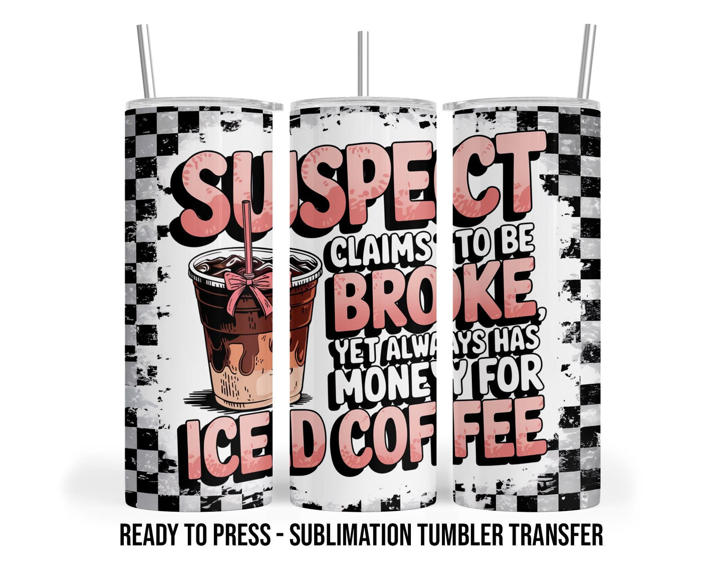Suspect Claims Funny Mom Sublimation Transfer Print For 20 oz Tumbler - 30 oz Skinny Tumbler - Ready to Press Heat Transfers SHIPS NEXT DAY