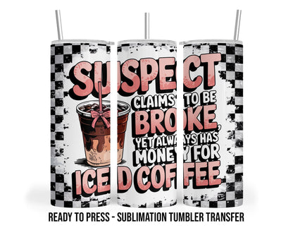 Suspect Claims Funny Mom Sublimation Transfer Print For 20 oz Tumbler - 30 oz Skinny Tumbler - Ready to Press Heat Transfers SHIPS NEXT DAY