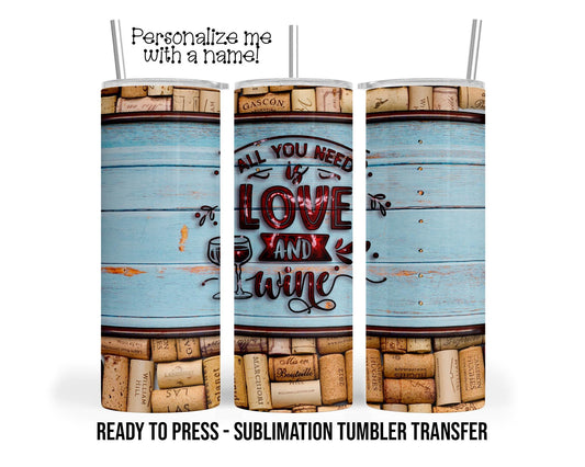 Sublimation Tumbler Transfer Print 20oz Tumbler, Ready To press Heat Transfer | All You Need Is Love And Wine | Wine Tumbler Wraps