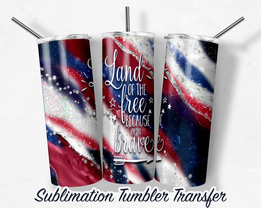 Land of the Free -  Sublimation Transfer Print For 20 oz Tumbler - 30 oz Skinny Tumbler - Ready To press - Heat Transfers SHIPS NEXT DAY