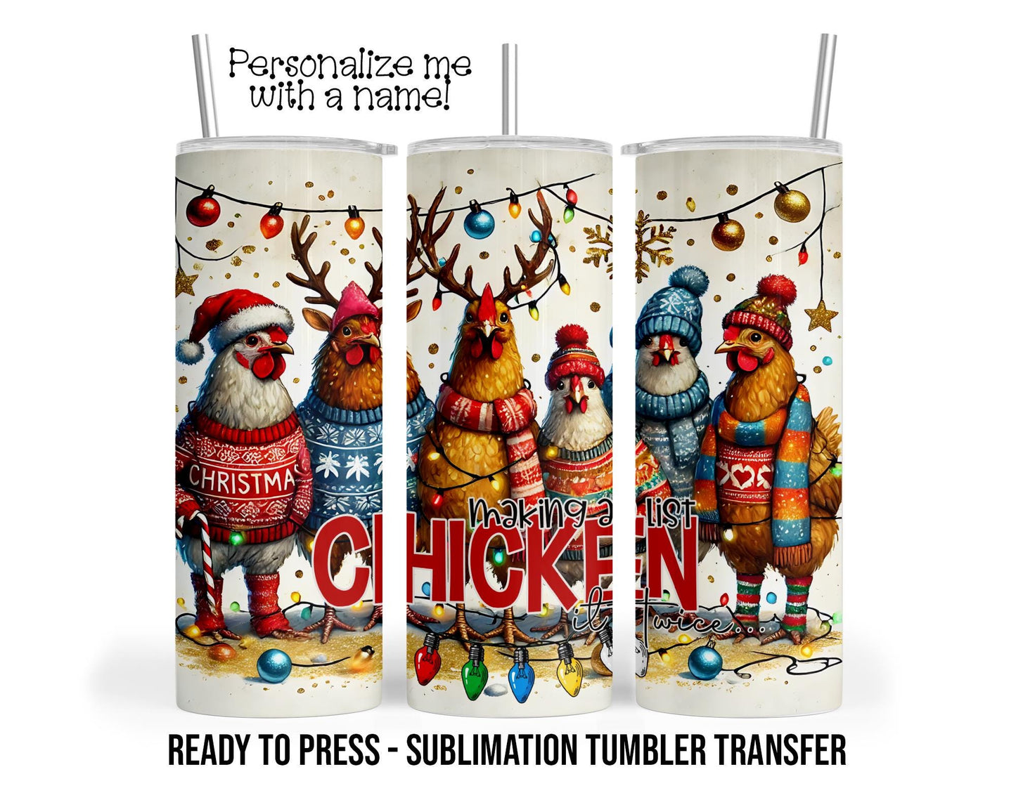 Sublimation Transfer Print 20oz Tumbler, Ready To press Heat Transfer, Single Use Transfer, Christmas Making a List CHICKEN it twice