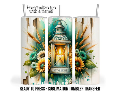 Be The Light Lantern Sublimation Tumbler Transfer Print For 20 oz Tumblers - 30 oz Tumblers - Ready To press - Heat Transfers