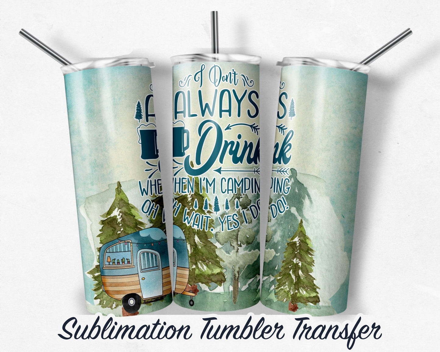 Camping  Sublimation Print For 20 oz Skinny Tumbler - 30oz Skinny Tumbler - Heat Transfers SHIPS NEXT DAY