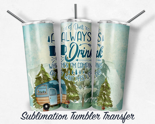 Camping  Sublimation Print For 20 oz Skinny Tumbler - 30oz Skinny Tumbler - Heat Transfers SHIPS NEXT DAY