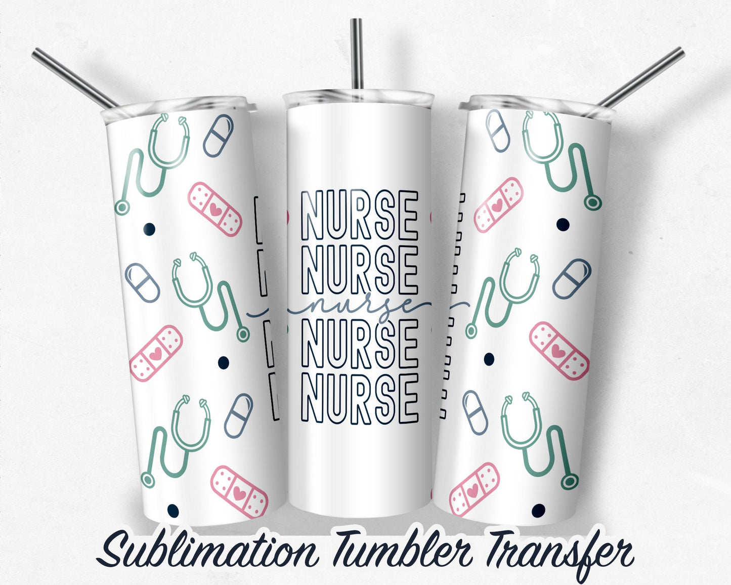 Nurse  Sublimation Transfer Print For 20oz Tumblers- 30 oz Tumbler - Ready To press - Heat Transfers SHIPS NEXT DAY