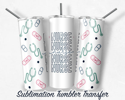 Nurse  Sublimation Transfer Print For 20oz Tumblers- 30 oz Tumbler - Ready To press - Heat Transfers SHIPS NEXT DAY