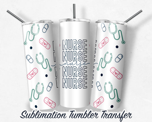 Nurse  Sublimation Transfer Print For 20oz Tumblers- 30 oz Tumbler - Ready To press - Heat Transfers SHIPS NEXT DAY