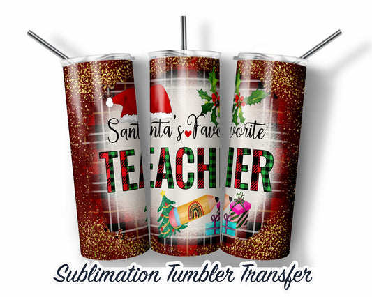 Santa's Favorite Teacher Christmas  Sublimation Transfer Print For 20 oz - 30 oz Tumblers Ready to Press Heat Transfers SHIPS NEXT DAY