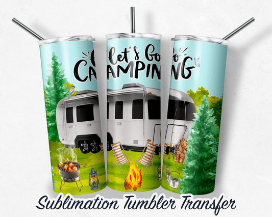 Lets go camping  Sublimation Print For 20 oz Skinny Tumbler - 30oz Skinny Tumbler - Ready To press - Heat Transfers SHIPS NEXT DAY