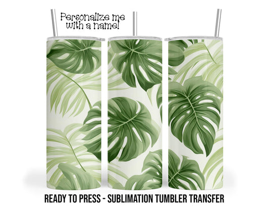 Monstera, Houseplants, Plants Sublimation Tumbler Transfer Print 20 oz Tumbler - 30 oz Tumbler Ready To press Heat Transfers SHIPS NEXT DAY