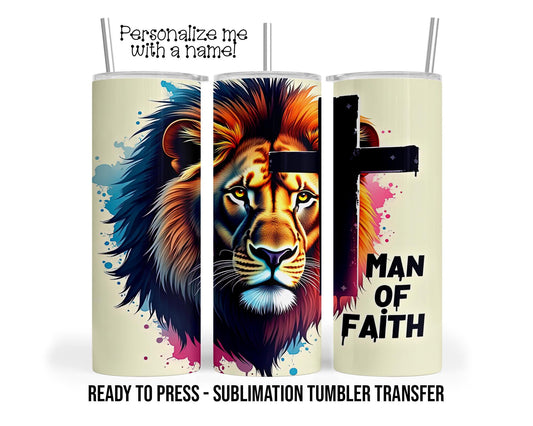 Lion, Man Of Faith Personalized Sublimation Tumbler Transfer Print 20 oz Tumbler - 30 oz Tumbler Ready To press Heat Transfers