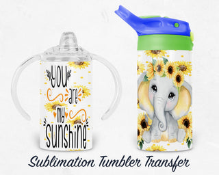 Elephant You are my sunshine - Kids 12 oz Sippy Sublimation Tumbler Transfer - Ready To press - Heat Transfers SHIPS NEXT DAY