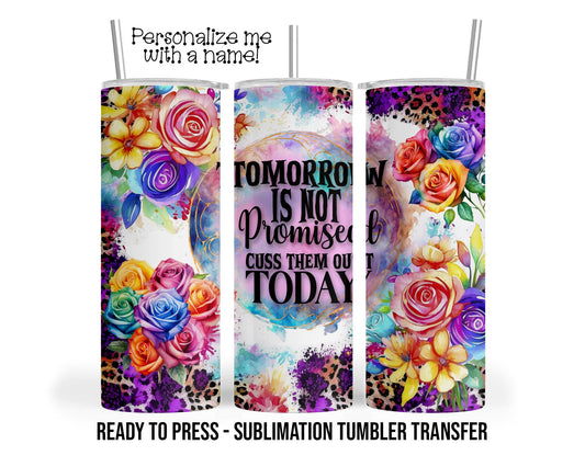 Cuss them out today Sublimation Transfer Print For 20 oz Tumblers - 30 oz Tumblers Ready To press Heat Transfers
