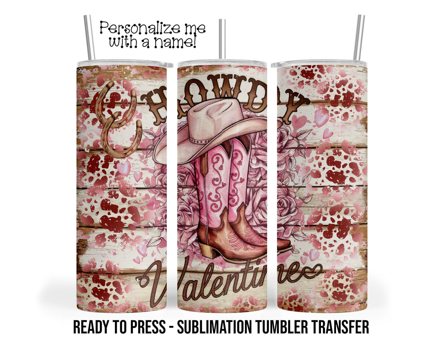Sublimation Tumbler Transfer Print 20oz Tumbler, Ready To press Heat Transfer, Howdy Valentine Cowgirl Boots, Valentine Tumbler Wraps, Pink