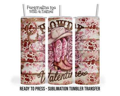 Sublimation Tumbler Transfer Print 20oz Tumbler, Ready To press Heat Transfer, Howdy Valentine Cowgirl Boots, Valentine Tumbler Wraps, Pink