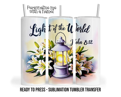 Light Of The World Lantern Sublimation Tumbler Transfer Print For 20 oz Tumblers - 30 oz Tumblers - Ready To press - Heat Transfers