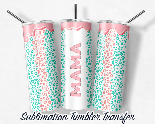 Mama  Sublimation Transfer Print For 20 oz Tumblers - 30 oz Tumblers - Ready To press - Heat Transfers SHIPS NEXT DAY