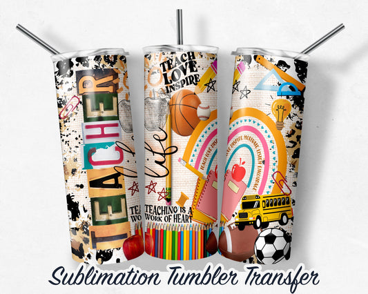 Teacher Life  Sublimation Transfer Print For 20 oz - 30 oz Skinny Tumbler - Ready To press - Heat Transfer