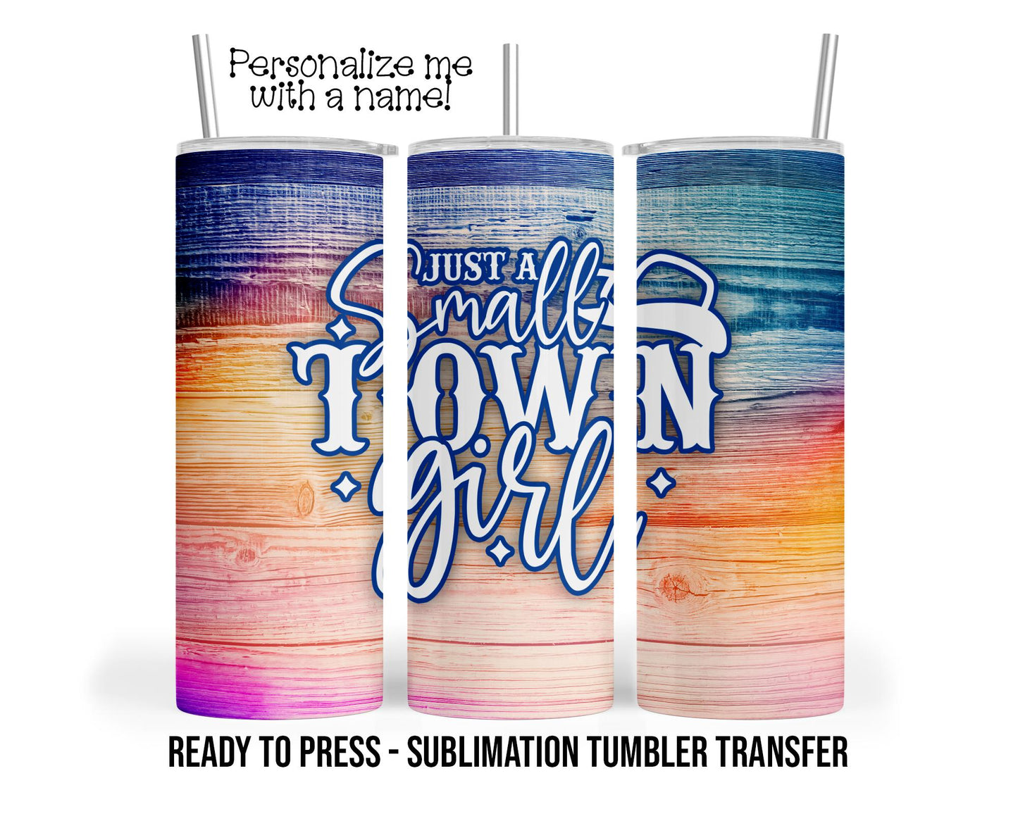 Sublimation Tumbler Transfer Print 20oz Tumbler, Ready To press Heat Transfer | Just a Small Town Girl | Country Western Wraps