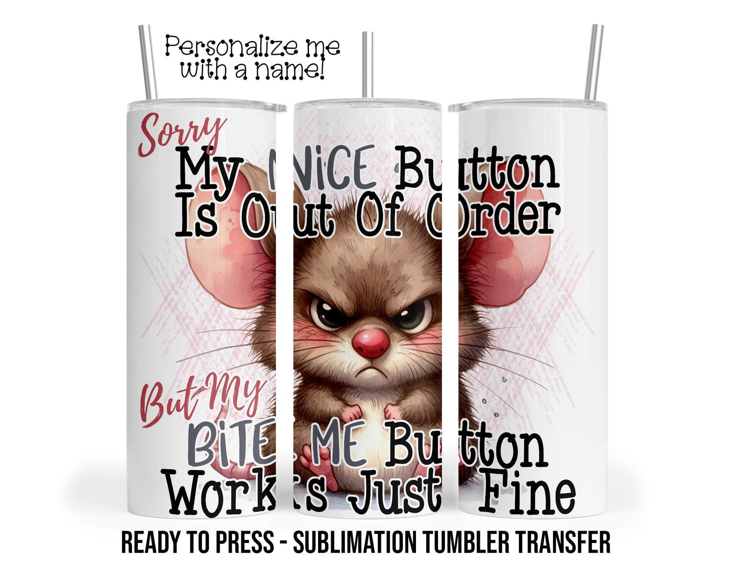 Snarky Mouse Sublimation Tumbler Transfer Print For 20 oz Tumbler - 30 oz Tumbler - Ready to press Heat Transfers SHIPS NEXT DAY