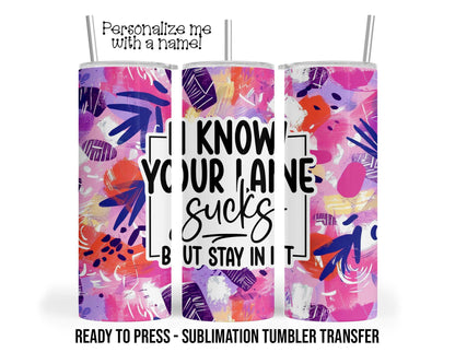 Sarcastic Funny Sublimation Tumbler Transfer Print For 20 oz Tumbler - 30 oz  Tumbler - Ready to Press Heat Transfers SHIPS NEXT DAY