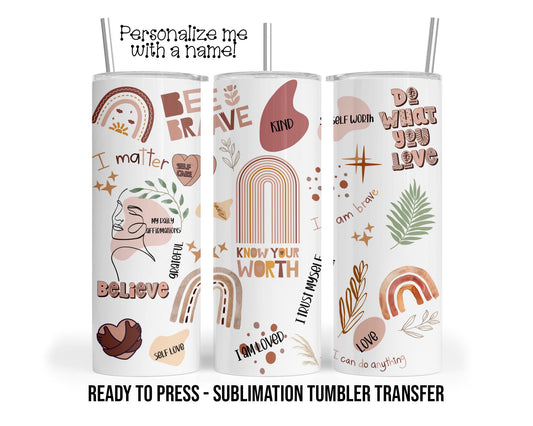 My Daily Affirmations, Self Love Sublimation Tumbler Transfer Print 20oz Tumbler - 30oz Tumbler Ready To press Heat Transfer SHIPS NEXT DAY