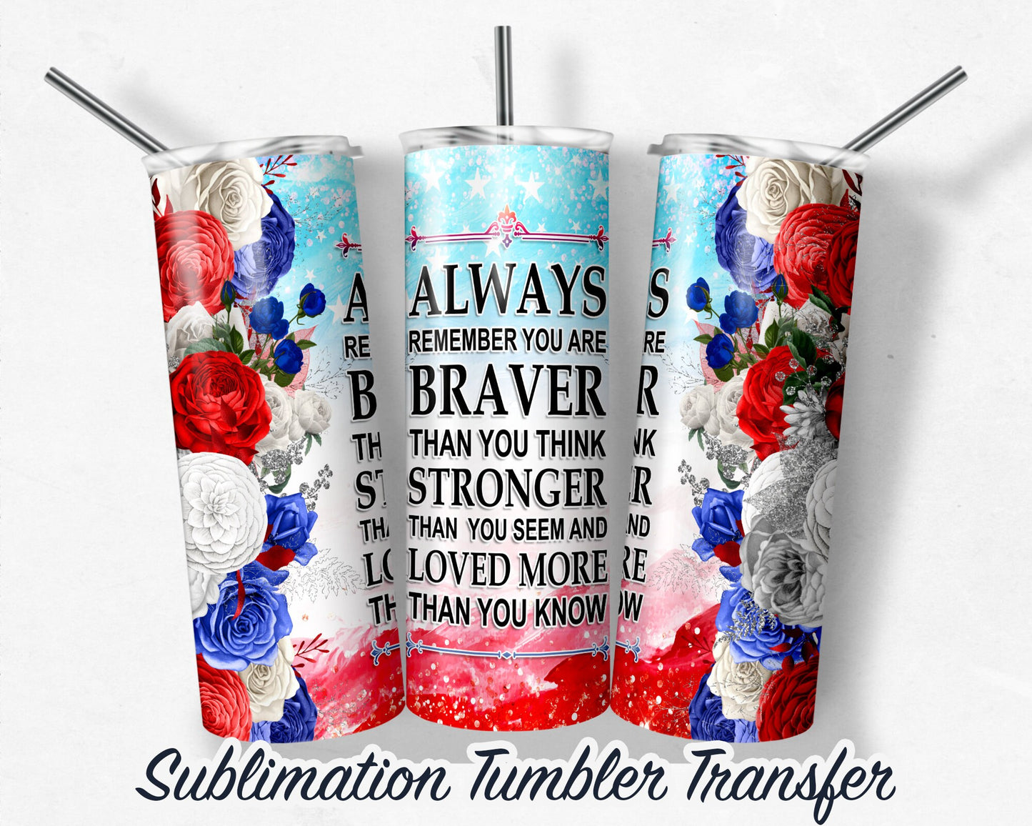 Always Remember  Sublimation Transfer Print For 20 oz - 30 oz Skinny Tumbler - Ready To Press