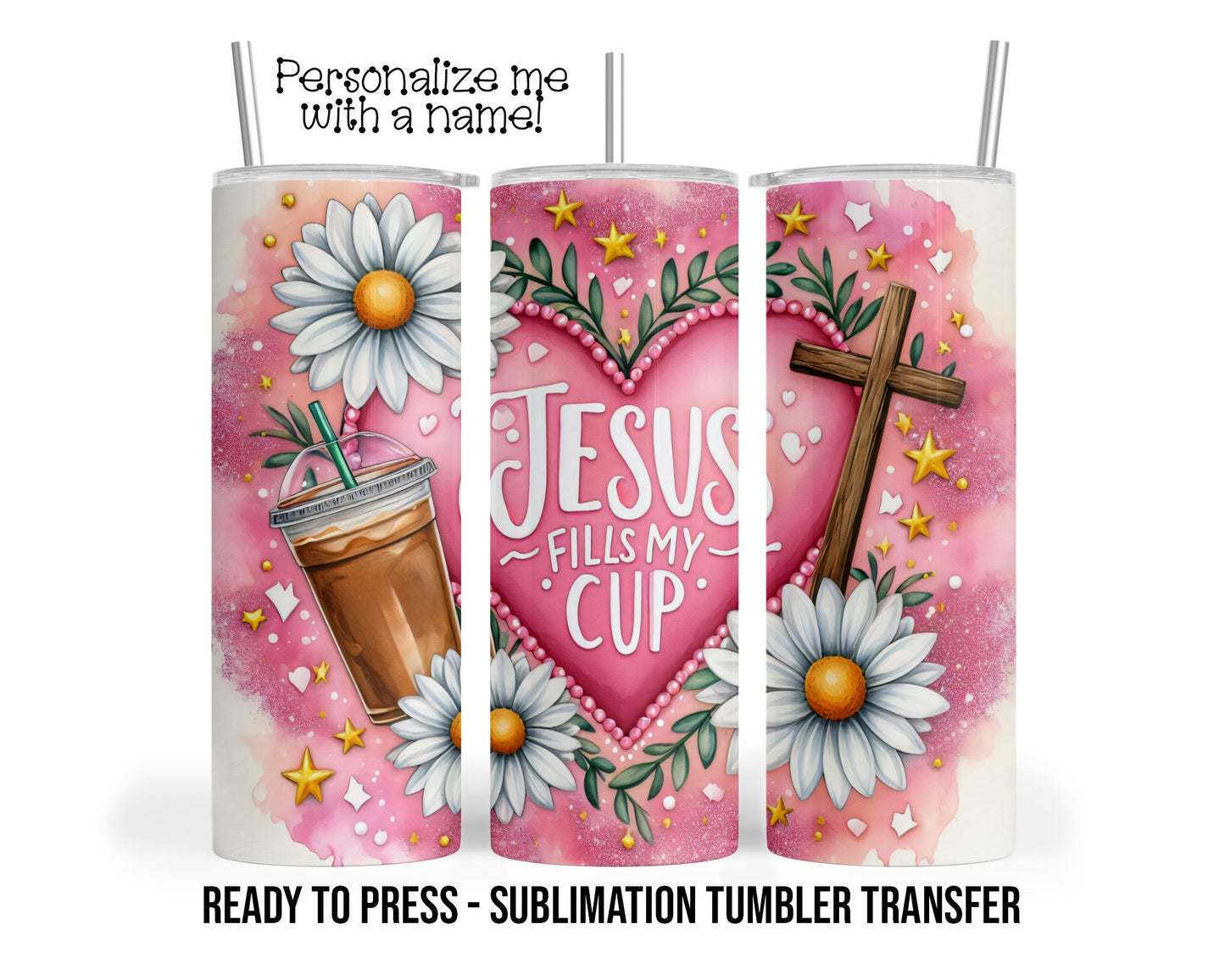Jesus fills my cup, psalm 23:5 Sublimation Tumbler Transfer Print 20 oz Tumbler - 30 oz Tumbler Ready To press Heat Transfers SHIPS NEXT DAY
