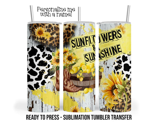 Sunflowers and Sunshine Sublimation Tumbler Transfer Print For 20 oz - 30 oz  Tumbler - Ready To press - Heat Transfers SHIPS NEXT DAY