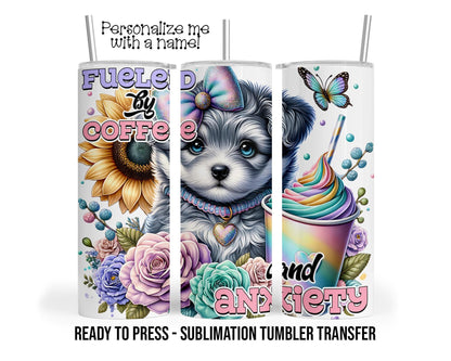 Sublimation Tumbler Transfer Print 20oz Tumbler, Ready To press Heat Transfer | Fueled By Coffee and Anxiety | Pastel Puppy Cup