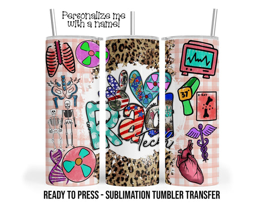 Radiology Tech Sublimation Tumbler Transfer Print For 20 oz - 30 oz  Tumbler - Ready To press - Heat Transfer SHIPS NEXT DAY
