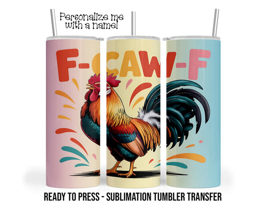 F-Caw-F Cranky Chicken Sublimation Tumbler Transfer Print 20oz Tumbler, Ready To press Heat Transfer