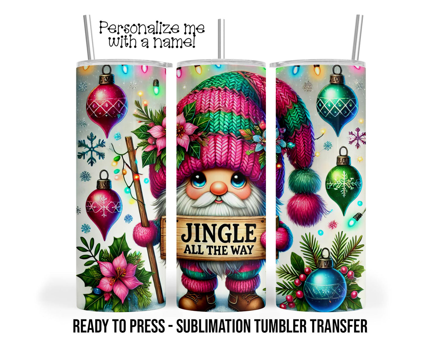 Gnome Christmas, Jingle Sublimation Tumbler Transfer Print 20oz Tumbler, Ready To press Heat Transfer SHIPS NEXT DAY