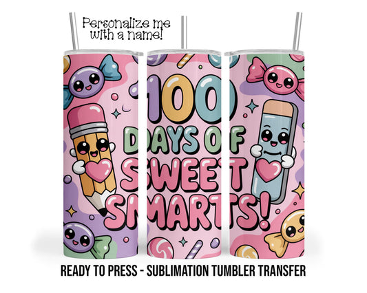 Sublimation Tumbler Transfer Print 20oz Tumbler, Ready To press Heat Transfer SHIPS NEXT DAY 100 Days of School, Teacher Sweet Smarts Candy