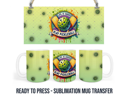 Sublimation Mug Transfer, 11-15 OZ Ready To Press Single Use Transfer, Life is Short, Play Pickleball, Pickle Ball Mug Wraps, Coffee Wraps