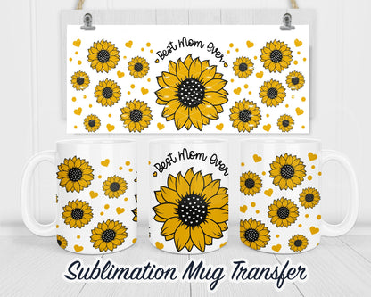 Best Mom Ever - Sunflower Mug - Sublimation Transfer Print For 11 oz - 15 oz Mugs - Ready To press - Heat Transfer