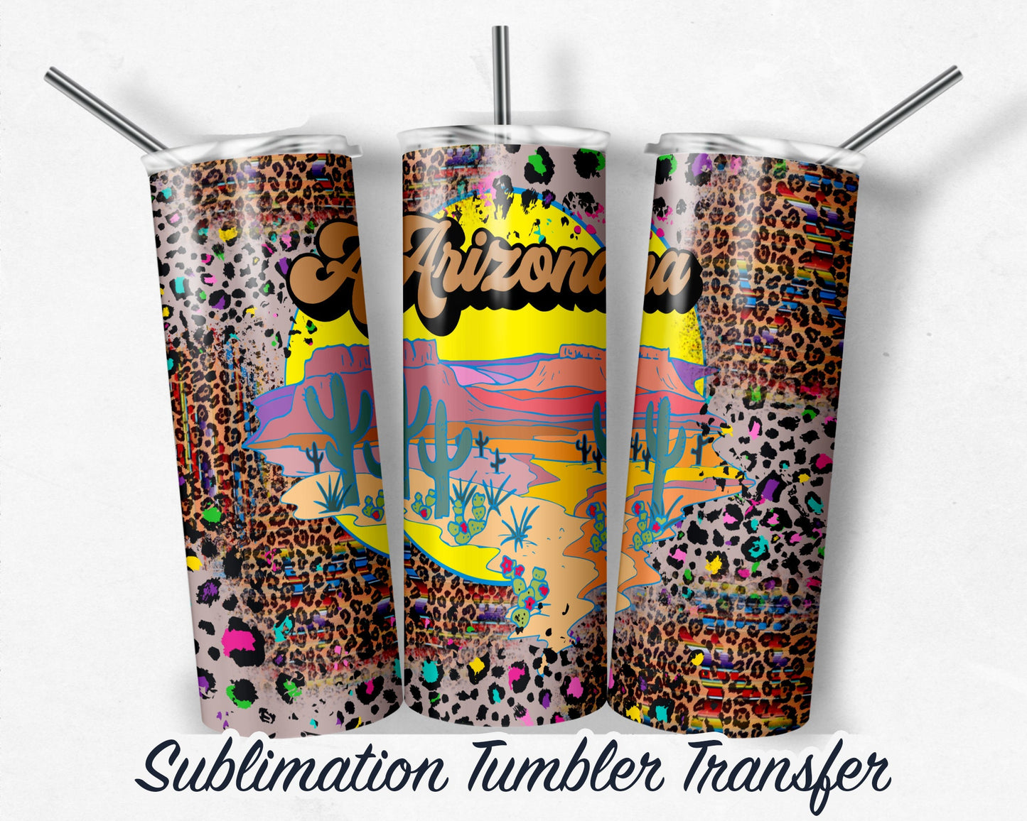 Arizona Desert Vibes  Sublimation Transfer Print For 20 oz Tumblers - 30 oz Tumblers - Ready To press - Heat Transfers