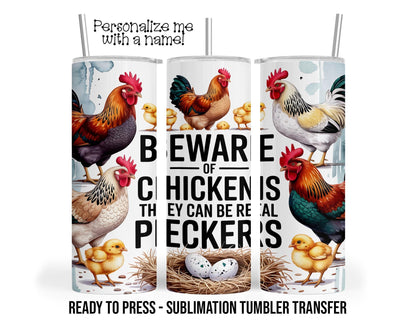 Beware of Chickens, Real Peckers Sublimation Tumbler Transfer Print 20 oz Tumbler 30 oz Tumbler Ready To press Heat Transfers SHIPS NEXT DAY