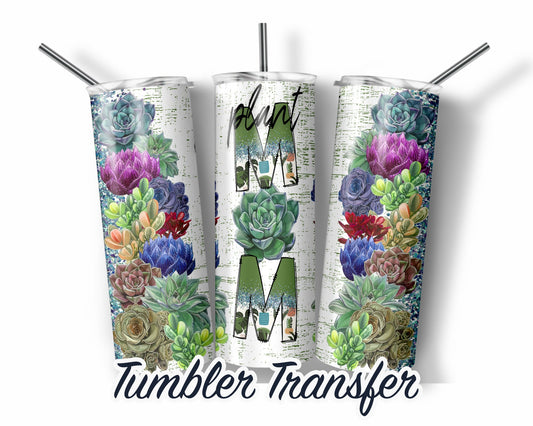Plant Mom  Sublimation Transfer Print 20 oz Skinny Tumbler - 30oz Skinny Tumbler - Ready To press Heat Transfers SHIPS NEXT DAY