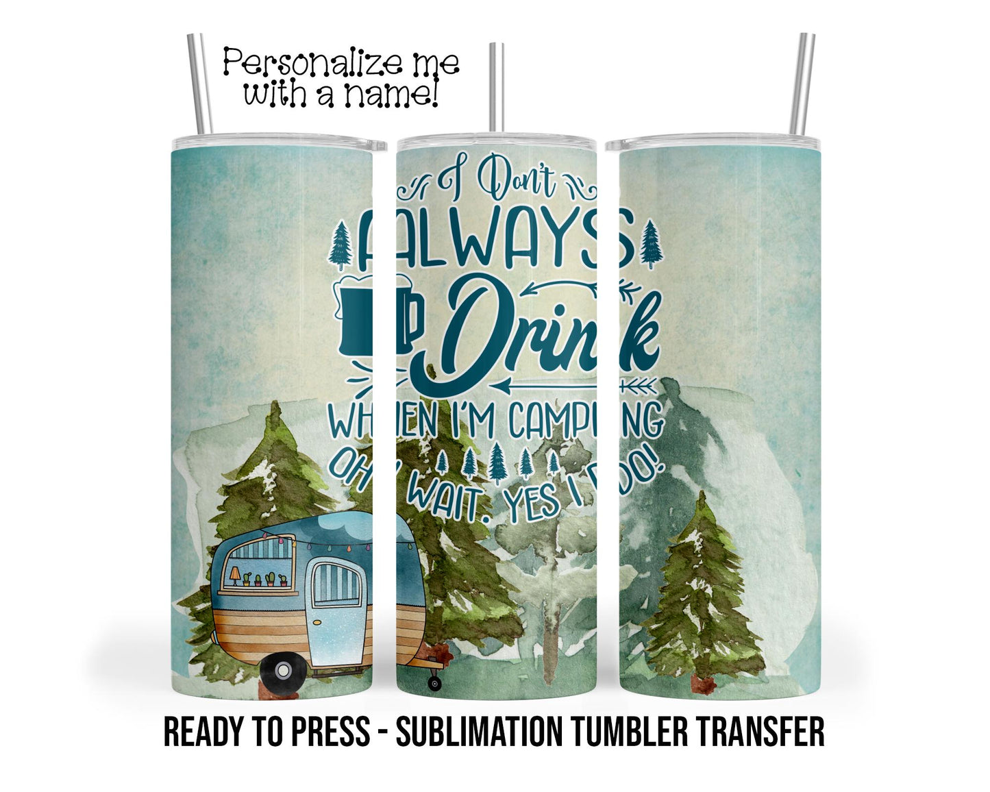 Camping and Drinking Sublimation Tumbler Transfer Print 20oz Tumbler, Ready To press Heat Transfer SHIPS NEXT DAY
