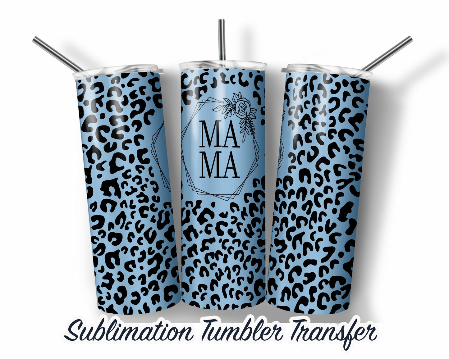 Blue Leopard MAMA  Sublimation Transfer Print For 20 oz Tumbler - 30 oz Skinny Tumbler - Ready To press - Heat Transfers