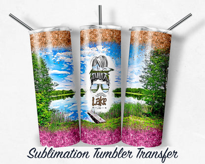 Lake Life Mom Bun -  Sublimation Transfer Print For 20 oz Tumblers - 30 oz Tumblers - Ready To press - Heat Transfers