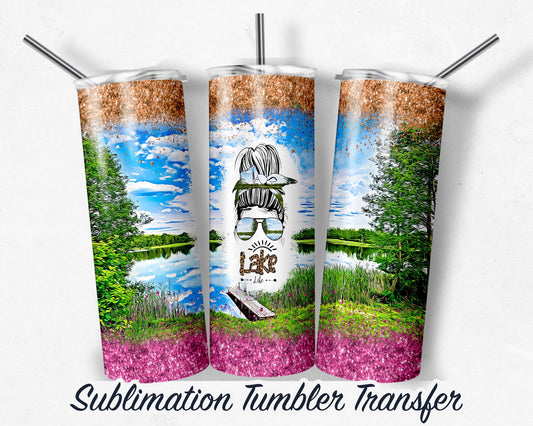 Lake Life Mom Bun -  Sublimation Transfer Print For 20 oz Tumblers - 30 oz Tumblers - Ready To press - Heat Transfers