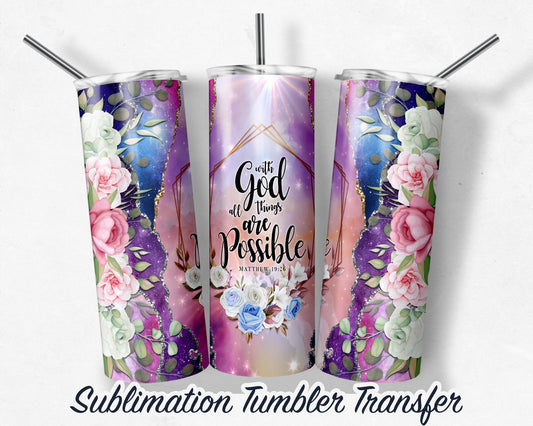 With God all things are possible Matthew 19:26  Sublimation Transfer Print For 20 oz - 30 oz Skinny Tumbler - RTP