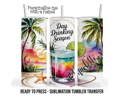 Day Drinking, Personalized Sublimation Tumbler Transfer Print For 20 oz Tumbler - 30 oz Tumbler Ready To press Heat Transfers SHIPS NEXT DAY