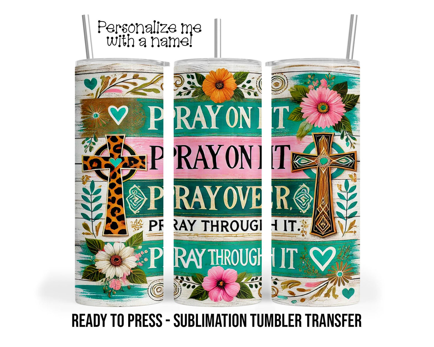 PRAY Sublimation Tumbler Transfer Print For 20 oz - 30 oz  Tumbler - Ready To Press
