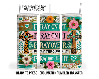 PRAY Sublimation Tumbler Transfer Print For 20 oz - 30 oz  Tumbler - Ready To Press