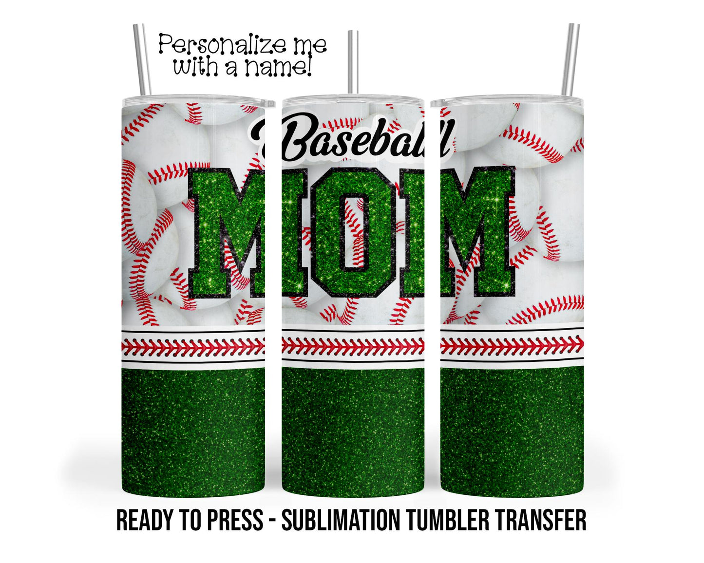 Green Baseball Mom, Faux Glitter Sublimation Tumbler Transfer Print 20 oz Tumbler 30 oz Tumbler Ready To press Heat Transfers SHIPS NEXT DAY