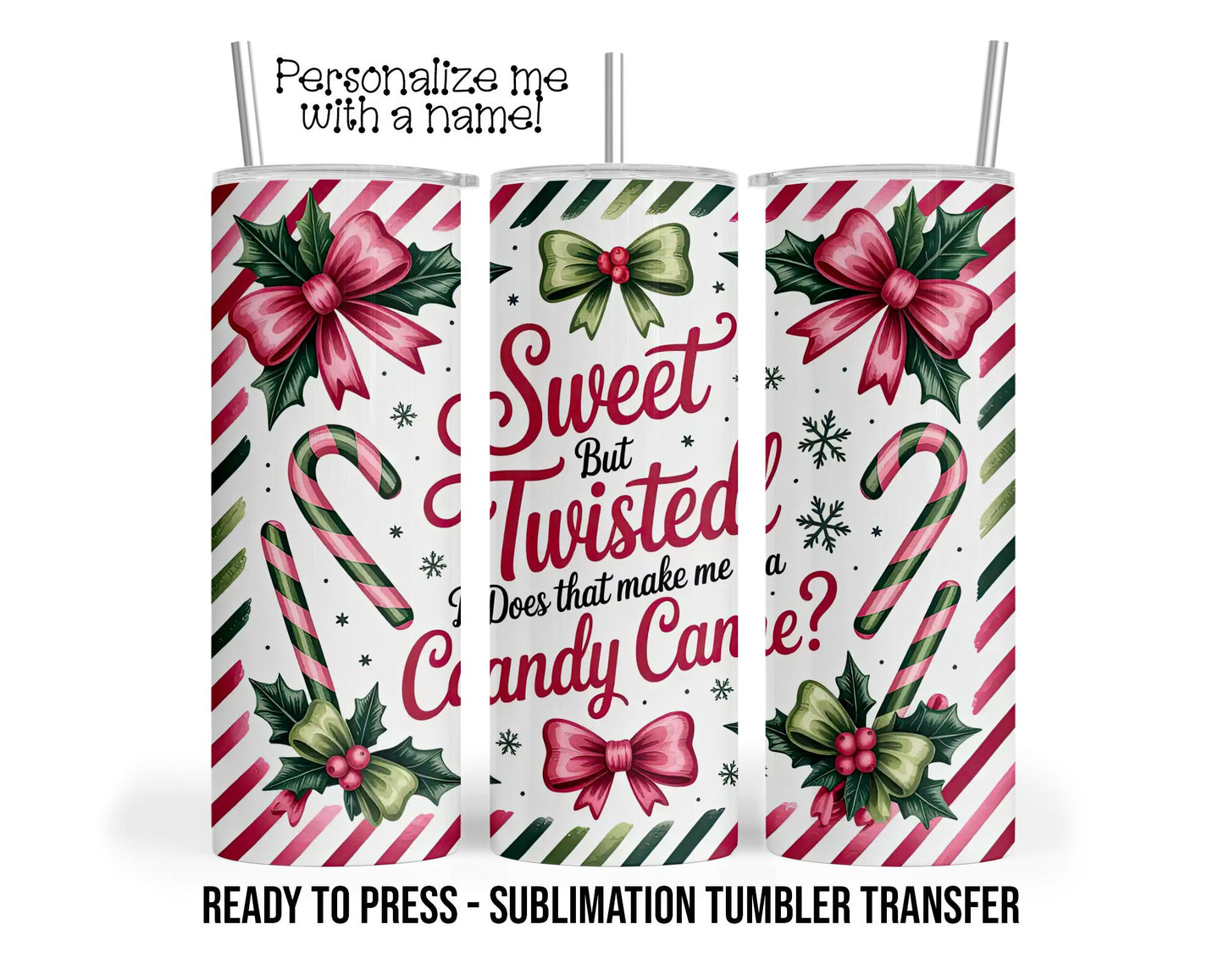 Sweet, Candy Cane, Twisted Funny Christmas Sublimation Tumbler Transfer Print 20oz Tumbler, Ready To press Heat Transfer SHIPS NEXT DAY
